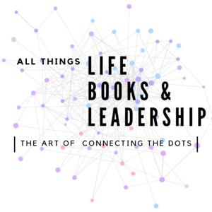 All Things Life, Books, & Leadership