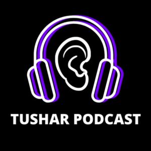 Tushar Podcast