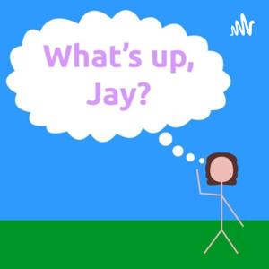 What's Up, Jay?