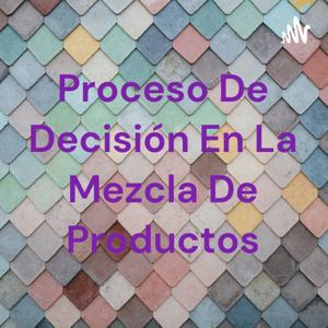 Proceso De Decisión En La Mezcla De Productos