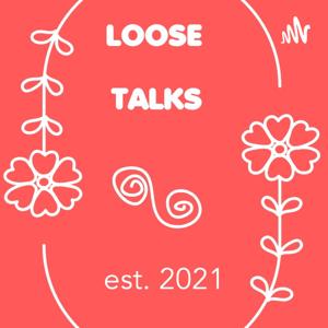 LOOSE TALKS