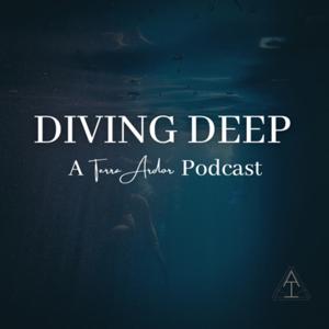 Diving Deep: A Terra Ardor Podcast