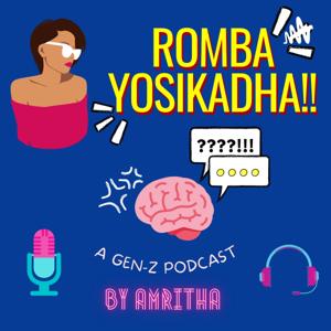 Romba Yosikadha!
A Gen-Z Podcast