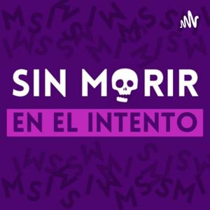 SinMorirEnElIntentoPodcast