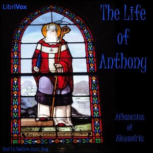 Life of Anthony, The by Athanasius of Alexandria (c. 297 - 373)