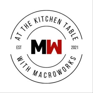 At the Kitchen Table With MacroWorks