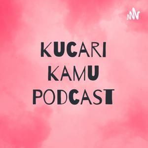 Kucari Kamu Podcast