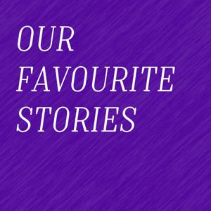 Our Favourite Stories