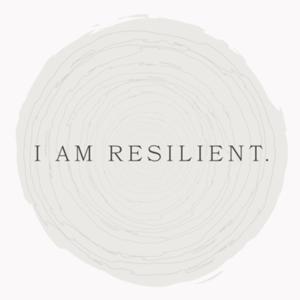 I AM RESILIENT. The Podcast