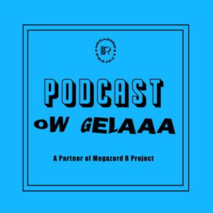 Podcast Ow Gelaaa
