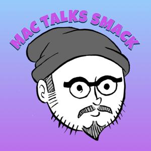 Mac Talks Smack