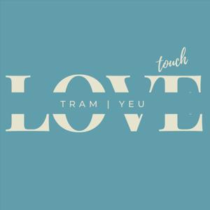 Love Touch | T R A M Y E U