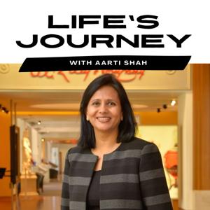 Life's Journey with Aarti Shah