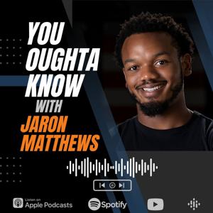 You Oughta Know with Jaron Matthews