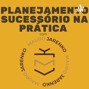 Planejamento Sucessório na prática com Mauro Jarenko