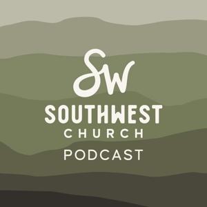 Southwest Church Podcast