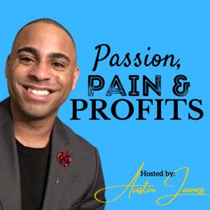 Passion, Pain & Profits: A Podcast for Side-Hustlers & Solopreneurs