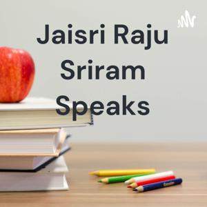 Jaisri Raju Sriram Speaks