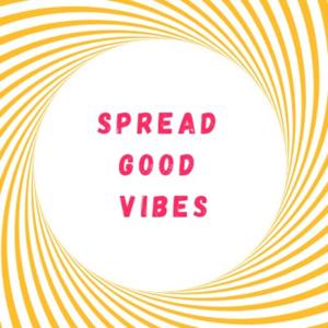 Spread Good Vibes