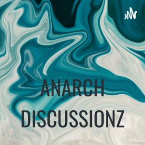 ANARCH DISCUSSIONZ