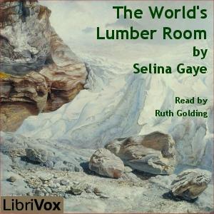 World's Lumber Room, The by Selina Gaye (1840 - 1914)