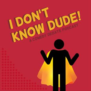 I Don't Know Dude!