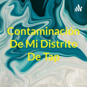 Contaminación De Mi Distrito De Tap