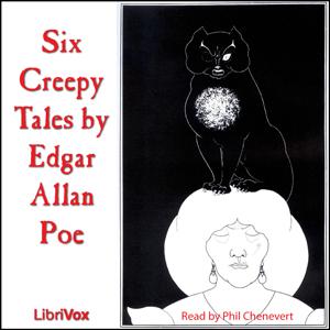 Six Creepy Stories by Edgar Allan Poe by Edgar Allan Poe (1809 - 1849) by LibriVox