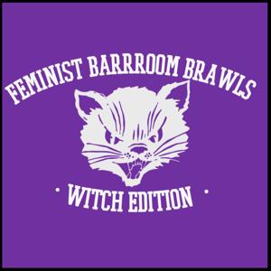 Feminist Barrroom Brawls: Witch Edition