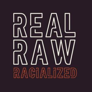 Real, Raw, and Racialized