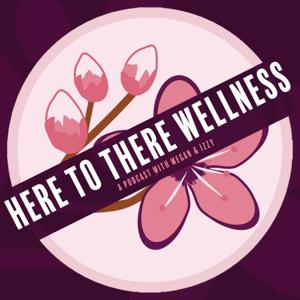 Here To There Wellness Podcast