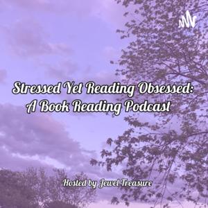 Stressed Yet Reading Obsessed: A Book Reading Podcast