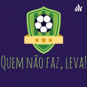 Quem não faz, leva!