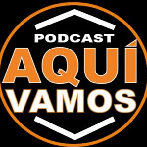 Aquí Vamos Podcast Episodio 1