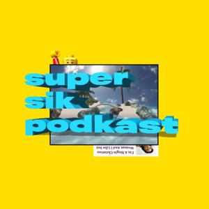 SUPER SIK PODCAST