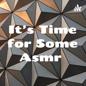 It’s Time for Some Asmr