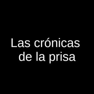 Crónicas de la prisa semana 1