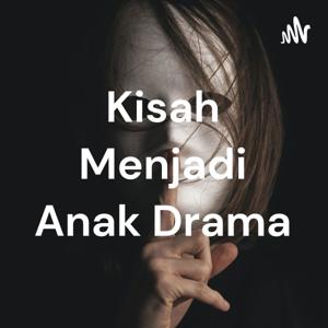 Kisah Menjadi Anak Drama