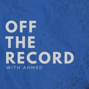 Off The Record with Ahmed