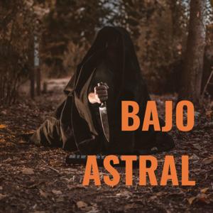 BAJO ASTRAL