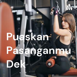 Puaskan Pasanganmu Dek