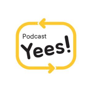 Podcast Yees!