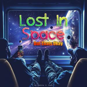 Lost In Space But Thats Okay