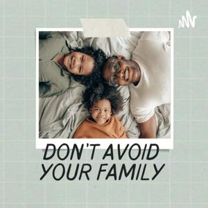 Don't Avoid Your Family