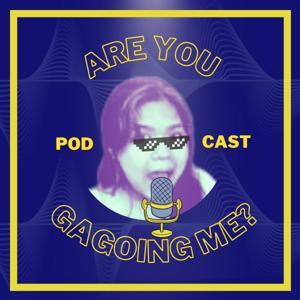 'Are you GAGOing me?' Podcast by Lianne ;)