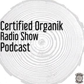 Certified Organik Radio Show