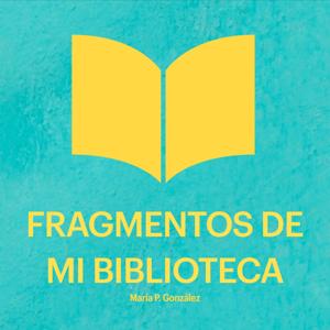 Fragmentos de mi biblioteca