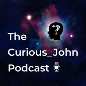 The Curious_John Podcast