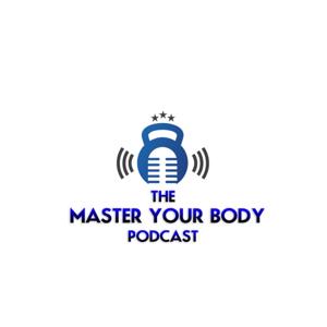 The Master Your Body Podcast