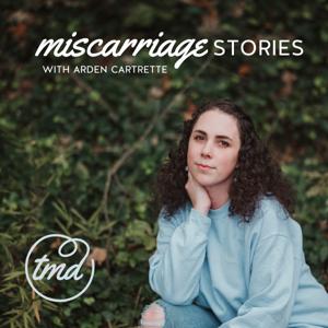 Miscarriage Stories with Arden Cartrette